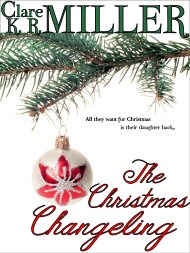The Christmas Changeling by Clare K. R. Miller